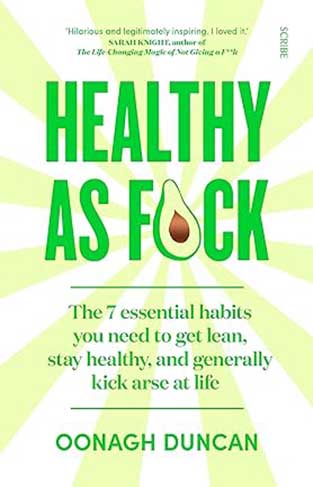 Healthy As F*ck - The Habits You Need to Get Lean, Stay Healthy, and Generally Kick Arse at Life